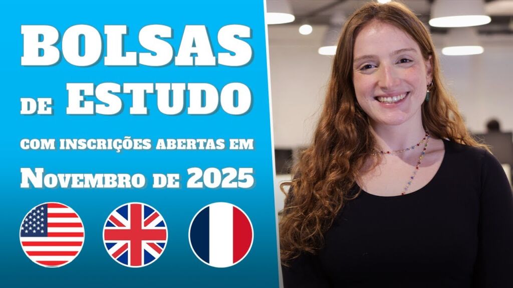 Vídeo | Bolsas de estudo com inscrições abertas | Novembro 2025 (Inglaterra, França e EUA)